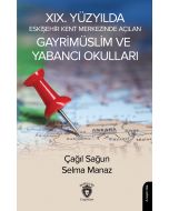 19. Yüzyılda Eskişehir Kent Merkezinde Açılan Gayrimüslim ve Yabancı Okulları