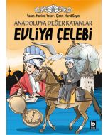 Evliya Çelebi - Anadolu’ya Değer Katanlar