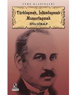 Türkleşmek, İslamlaşmak, Muasırlaşmak