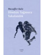 Dönüşte Yağmura Yakalandık