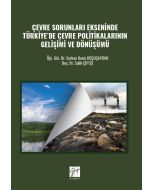 Çevre Sorunları Ekseninde Türkiye’de Çevre Politikalarının Gelişimi ve Dönüşümü