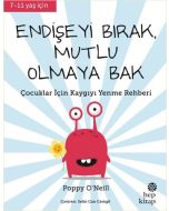 Endişeyi Bırak Mutlu Olmaya Bak