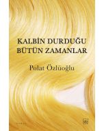 Kalbin Durduğu Bütün Zamanlar