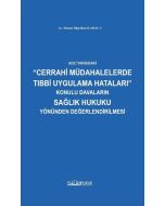Adli Yargıdaki “Cerrahi Müdahalelerde Tıbbi Uygulama Hataları” Konulu Davaların Sağlık Hukuku Yönünden Değerlendirilmesi