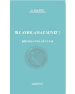 Biz Ayrılamaz Mıyız? Bir Boşanma Güncesi