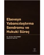 Ebeveyn Yabancılaştırma Sendromu ve Hukuki Süreç