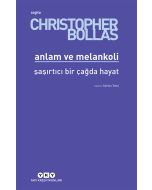 Anlam ve Melankoli - Şaşırtıcı Bir Çağda Hayat