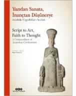 Yazıdan Sanata, İnançtan Düşünceye - Anadolu Uygarlıkları Seçkisi (Ciltli)