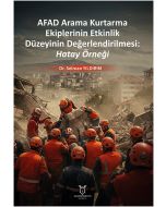 AFAD Arama Kurtarma Ekiplerinin Etkinlik Düzeyinin Değerlendirilmesi: Hatay Örneği