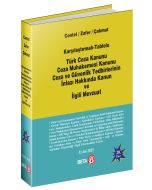 Karşılaştırmalı-Tablolu Türk Ceza Kanunu Ceza Muhakemesi Kanunu Ceza ve Güvenlik Tedbirlerinin İnfazı Hakkında Kanun ve İlgili Mevzuat