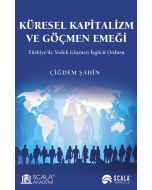 Küresel Kapitalizm ve Göçmen Emeği