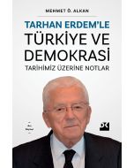 Tarhan Erdem’le Türkiye ve Demokrasi Tarihimiz Üzerine Notlar