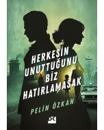 Herkesin Unuttuğunu Biz Hatırlamasak