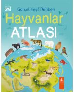 Hayvanlar Atlası - Görsel Keşif Rehberi (Ciltli)