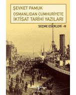 Osmanlıdan Cumhuriyete İktisat Tarihi Yazıları