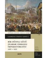 Bir Dünya Gücü Olarak Osmanlı İmparatorluğu 1453 - 1603 (Ciltli)