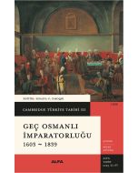 Geç Osmanlı İmparatorluğu 1603 - 1839 (Ciltli)