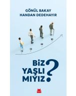 Biz Yaşlı mıyız ?