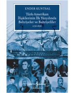 Türk-Amerikan İlişkilerinin İlk Yüzyılında Bahriyeler ve Bahriyeliler (1776-1876)