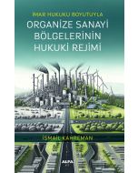 İmar Hukuku Boyutuyla Organize Sanayi Bölgelerinin Hukuki Rejimi